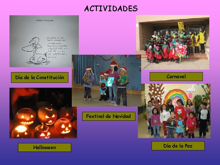 ACTIVIDADES Carnaval Día de la Constitución Festival de Navidad Halloween Día de la Paz