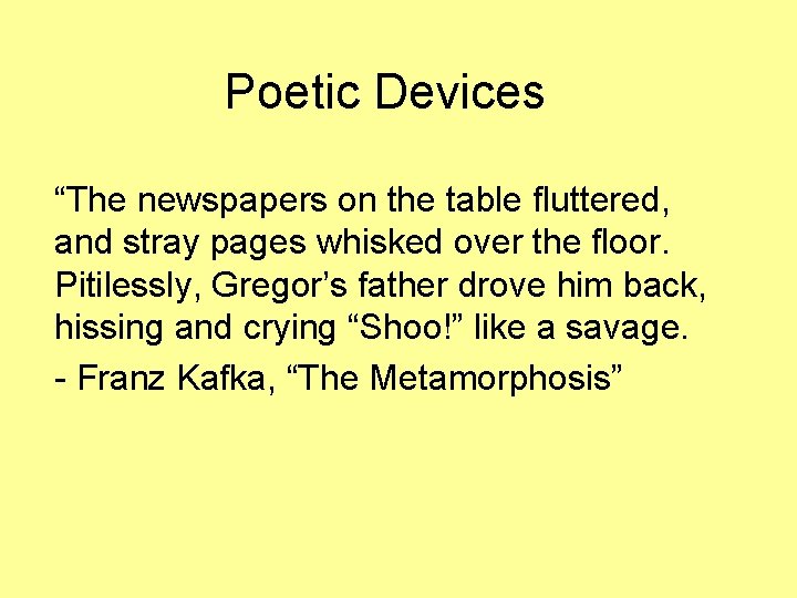 Poetic Devices “The newspapers on the table fluttered, and stray pages whisked over the