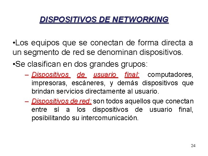 DISPOSITIVOS DE NETWORKING • Los equipos que se conectan de forma directa a un