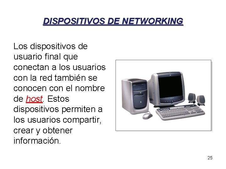 DISPOSITIVOS DE NETWORKING Los dispositivos de usuario final que conectan a los usuarios con