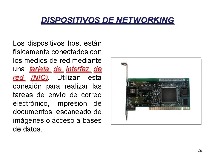 DISPOSITIVOS DE NETWORKING Los dispositivos host están físicamente conectados con los medios de red