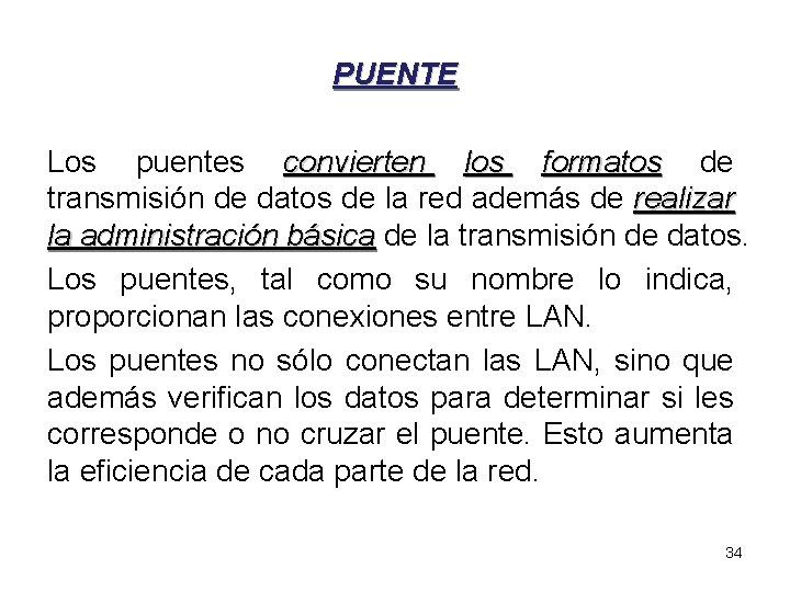 PUENTE Los puentes convierten los formatos de transmisión de datos de la red además