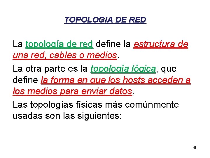 TOPOLOGIA DE RED La topología de red define la estructura de topología de red