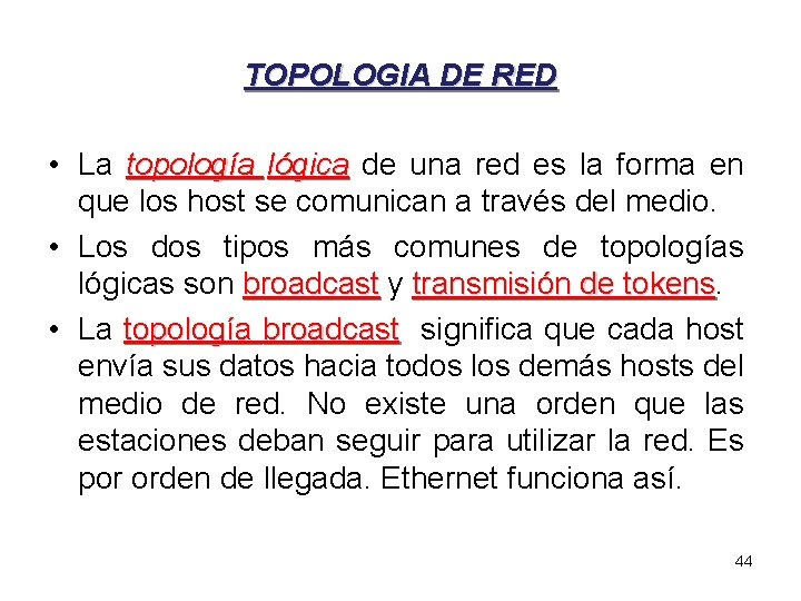 TOPOLOGIA DE RED • La topología lógica de una red es la forma en