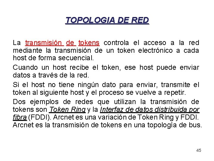 TOPOLOGIA DE RED La transmisión de tokens controla el acceso a la red mediante