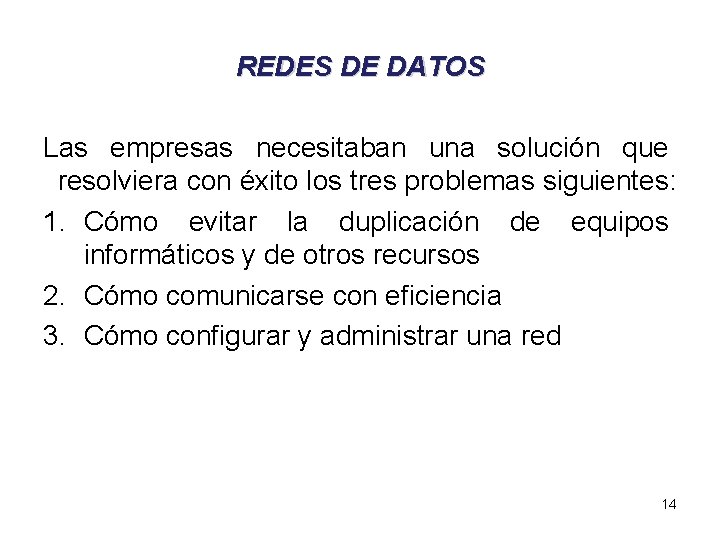 REDES DE DATOS Las empresas necesitaban una solución que resolviera con éxito los tres