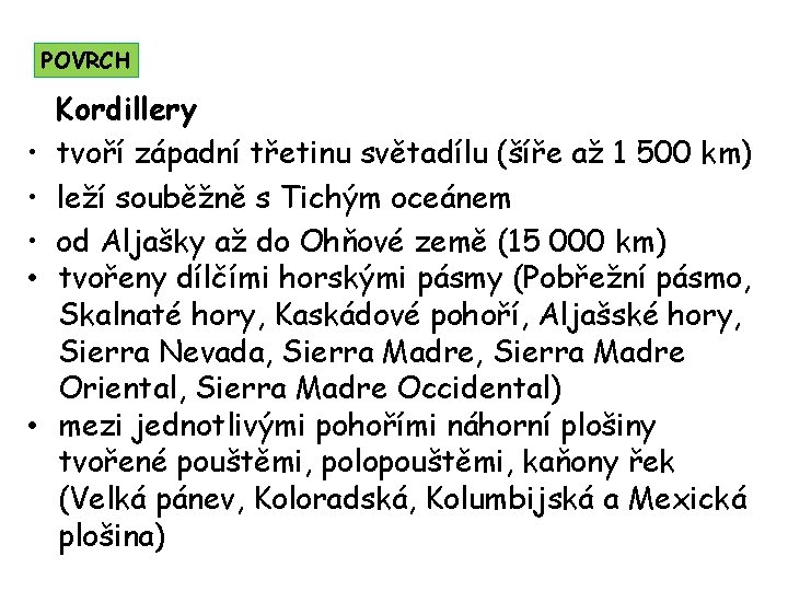 POVRCH • • • Kordillery tvoří západní třetinu světadílu (šíře až 1 500 km)