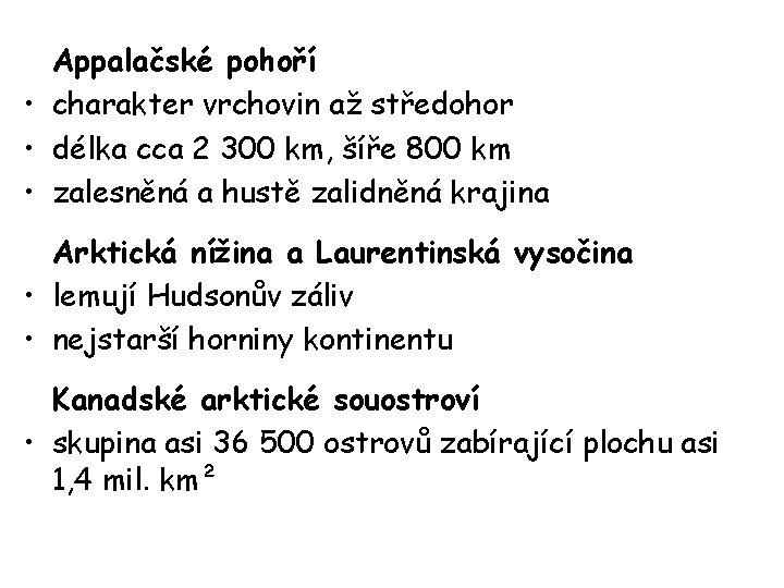 Appalačské pohoří • charakter vrchovin až středohor • délka cca 2 300 km, šíře