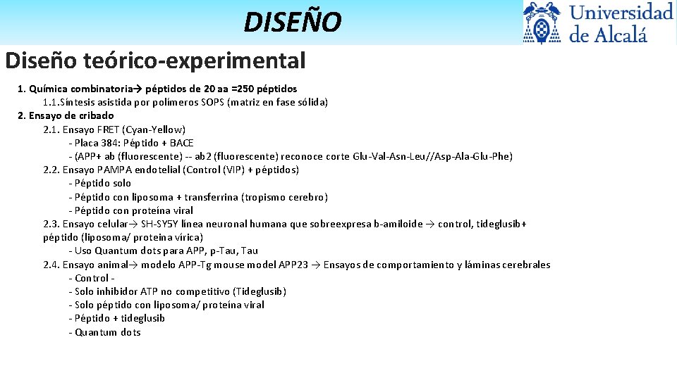 DISEÑO Diseño teórico-experimental 1. Química combinatoria→ péptidos de 20 aa =250 péptidos 1. 1.