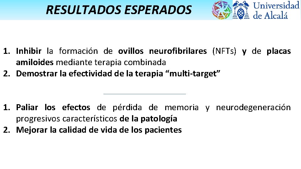 RESULTADOS ESPERADOS 1. Inhibir la formación de ovillos neurofibrilares (NFTs) y de placas amiloides