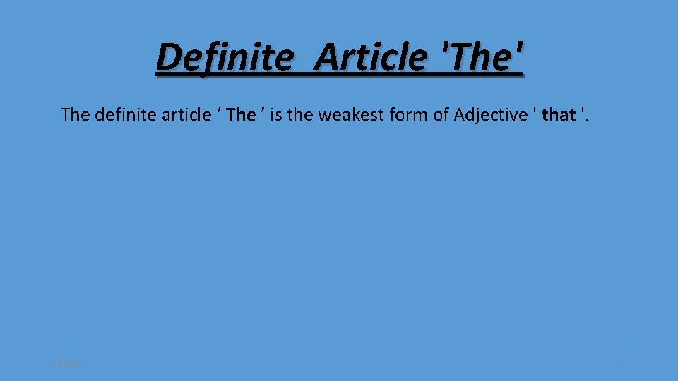 Definite Article 'The' The definite article ‘ The ’ is the weakest form of