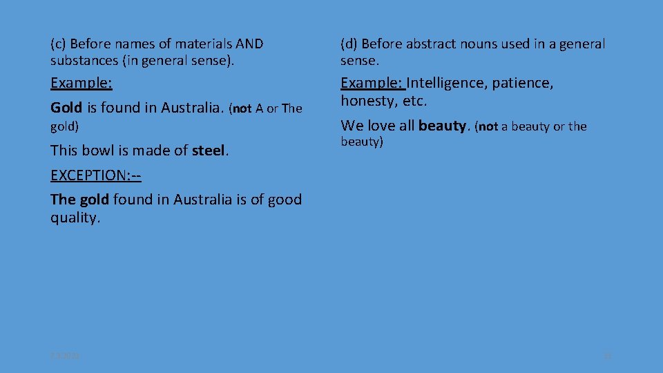 (c) Before names of materials AND substances (in general sense). (d) Before abstract nouns