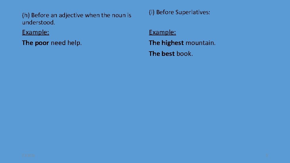 (h) Before an adjective when the noun is understood. (i) Before Superlatives: Example: The