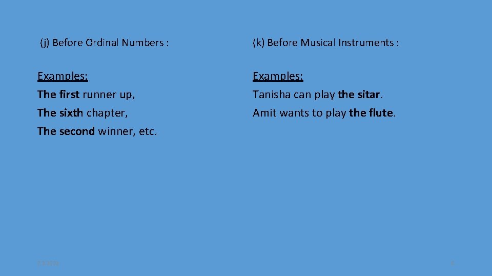  (j) Before Ordinal Numbers : (k) Before Musical Instruments : Examples: The first