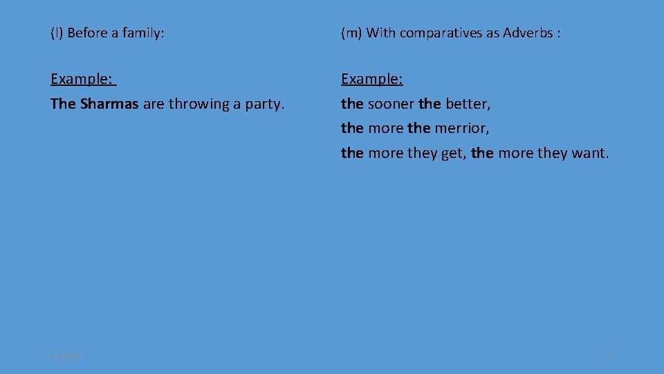 (l) Before a family: (m) With comparatives as Adverbs : Example: The Sharmas are