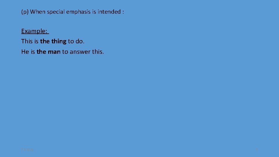 (p) When special emphasis is intended : Example: This is the thing to do.