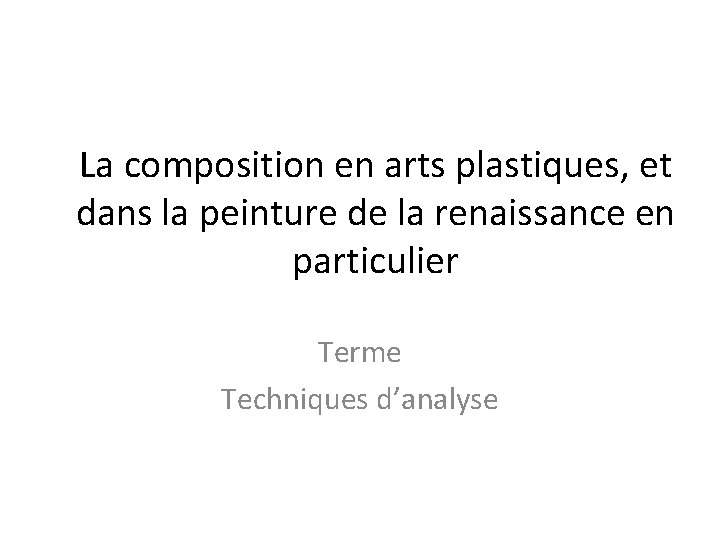 La composition en arts plastiques, et dans la peinture de la renaissance en particulier