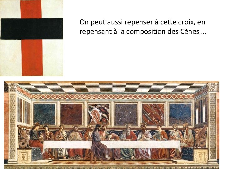 On peut aussi repenser à cette croix, en repensant à la composition des Cènes