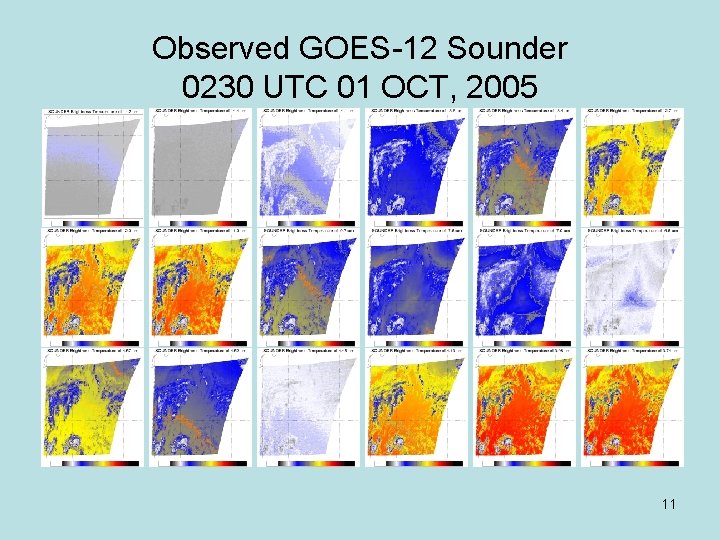 Observed GOES-12 Sounder 0230 UTC 01 OCT, 2005 11 