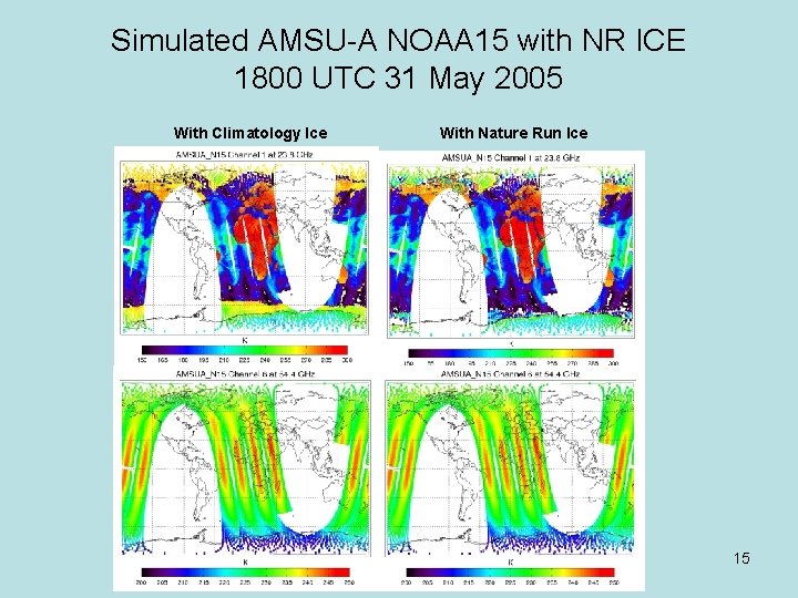 Simulated AMSU-A NOAA 15 with NR ICE 1800 UTC 31 May 2005 With Climatology