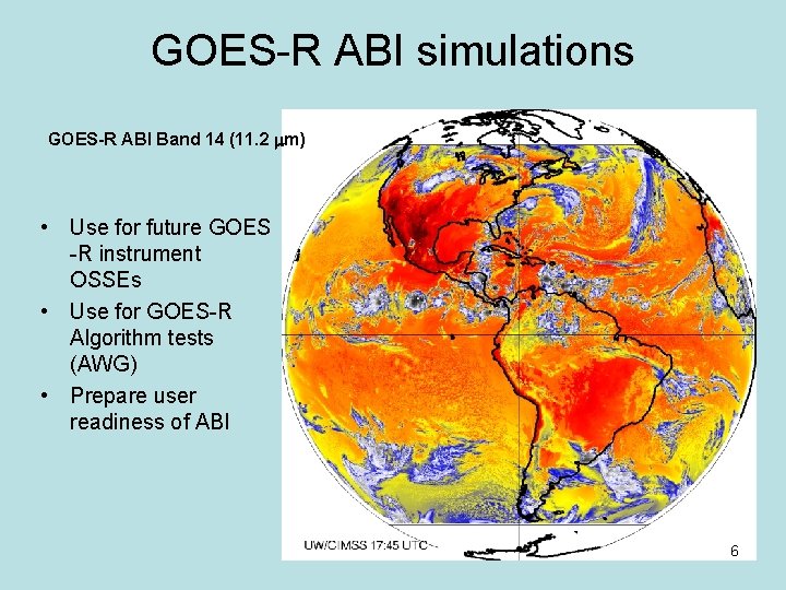 GOES-R ABI simulations GOES-R ABI Band 14 (11. 2 m) • Use for future