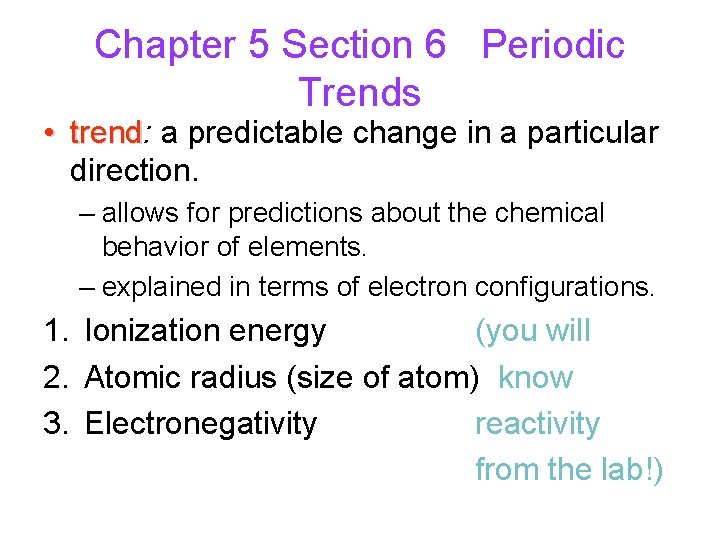 Chapter 5 Section 6 Periodic Trends • trend: trend a predictable change in a