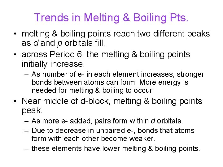 Trends in Melting & Boiling Pts. • melting & boiling points reach two different