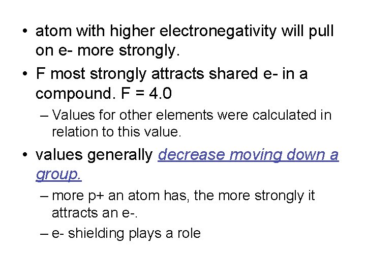  • atom with higher electronegativity will pull on e- more strongly. • F