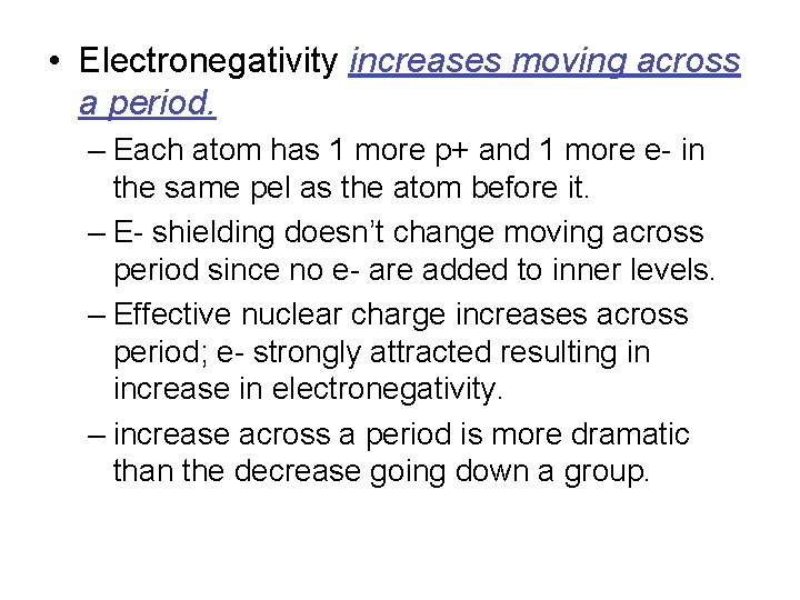  • Electronegativity increases moving across a period. – Each atom has 1 more