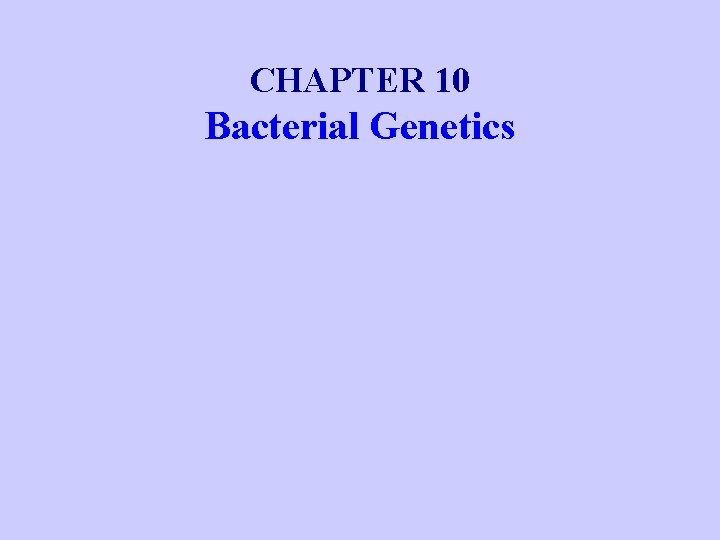 CHAPTER 10 Bacterial Genetics 