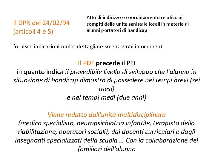 Il DPR del 24/02/94 (articoli 4 e 5) Atto di indirizzo e coordinamento relativo