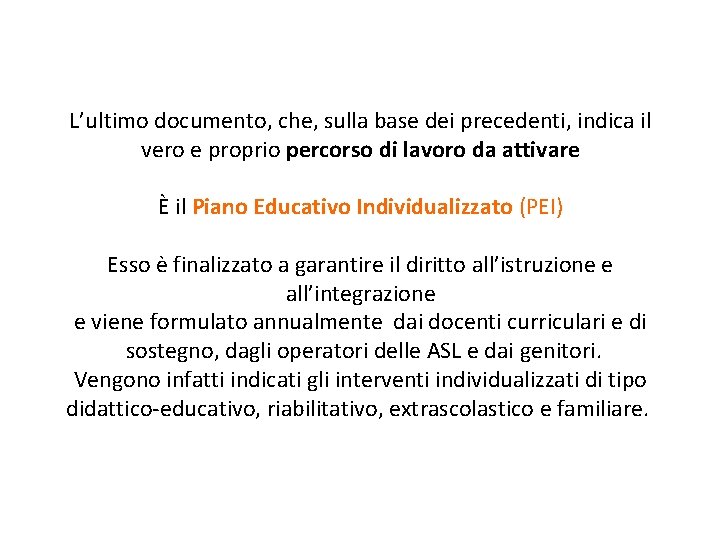 L’ultimo documento, che, sulla base dei precedenti, indica il vero e proprio percorso di