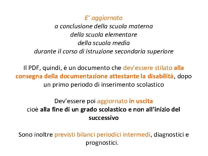 E’ aggiornato a conclusione della scuola materna della scuola elementare della scuola media durante