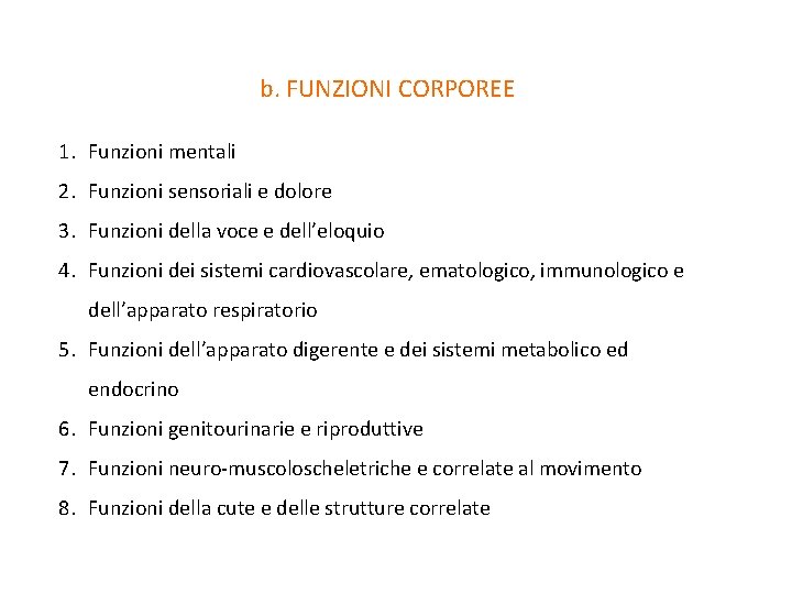 b. FUNZIONI CORPOREE 1. Funzioni mentali 2. Funzioni sensoriali e dolore 3. Funzioni della