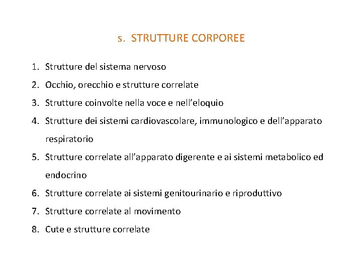 s. STRUTTURE CORPOREE 1. Strutture del sistema nervoso 2. Occhio, orecchio e strutture correlate