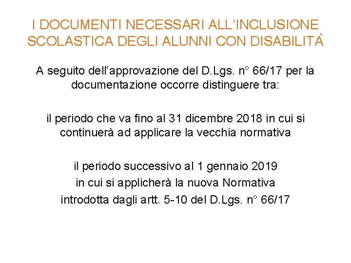 I DOCUMENTI NECESSARI ALL’INCLUSIONE SCOLASTICA DEGLI ALUNNI CON DISABILITA A seguito dell’approvazione del D.