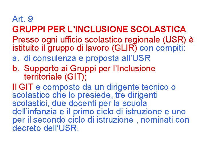 Art. 9 GRUPPI PER L’INCLUSIONE SCOLASTICA Presso ogni ufficio scolastico regionale (USR) è istituito