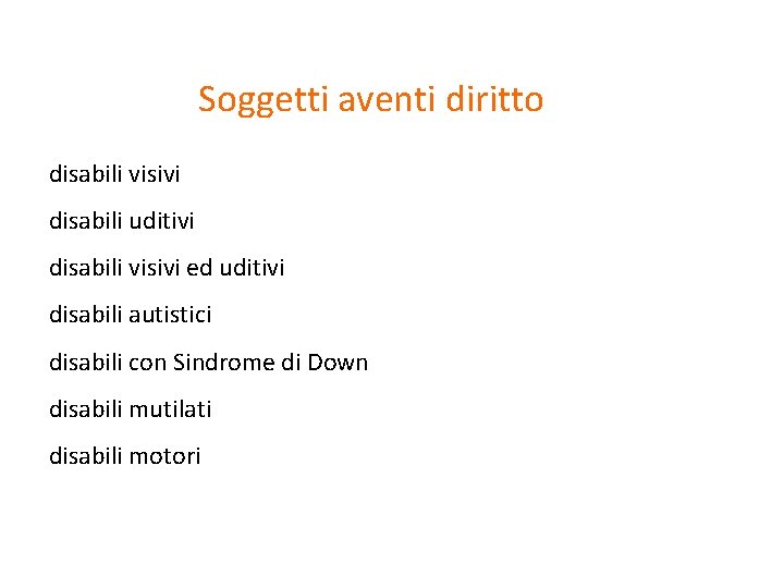 Soggetti aventi diritto disabili visivi disabili uditivi disabili visivi ed uditivi disabili autistici disabili