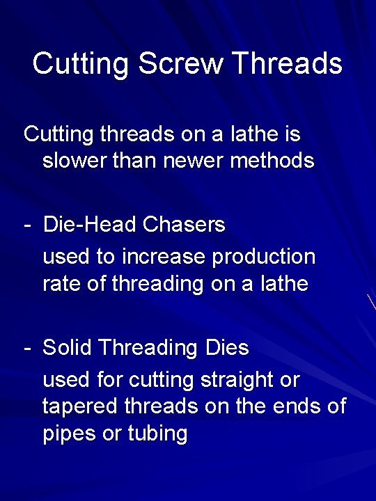 Cutting Screw Threads Cutting threads on a lathe is slower than newer methods -