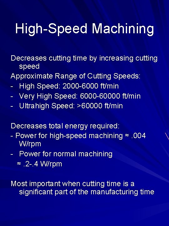 High-Speed Machining Decreases cutting time by increasing cutting speed Approximate Range of Cutting Speeds: