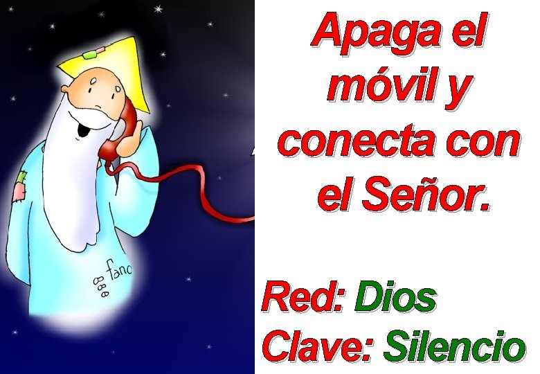 Apaga el móvil y conecta con el Señor. Red: Dios Clave: Silencio 