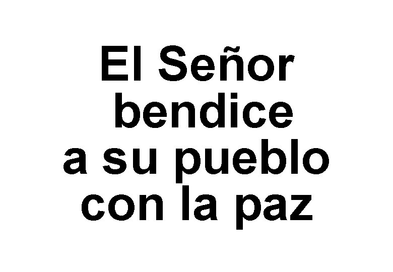 El Señor bendice a su pueblo con la paz 