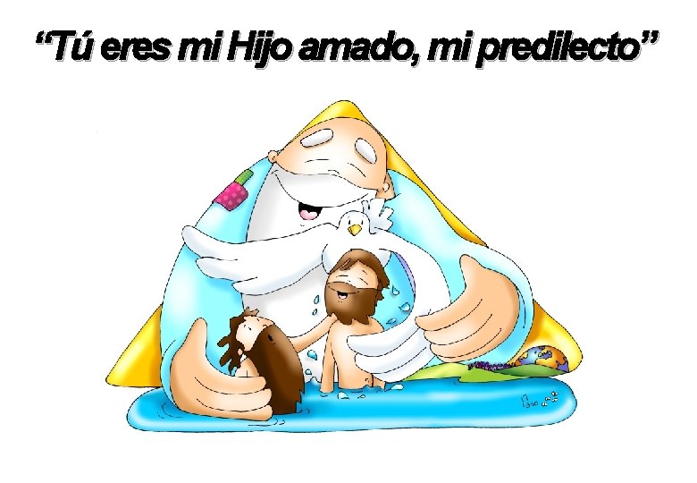 “Tú eres mi Hijo amado, mi predilecto” 