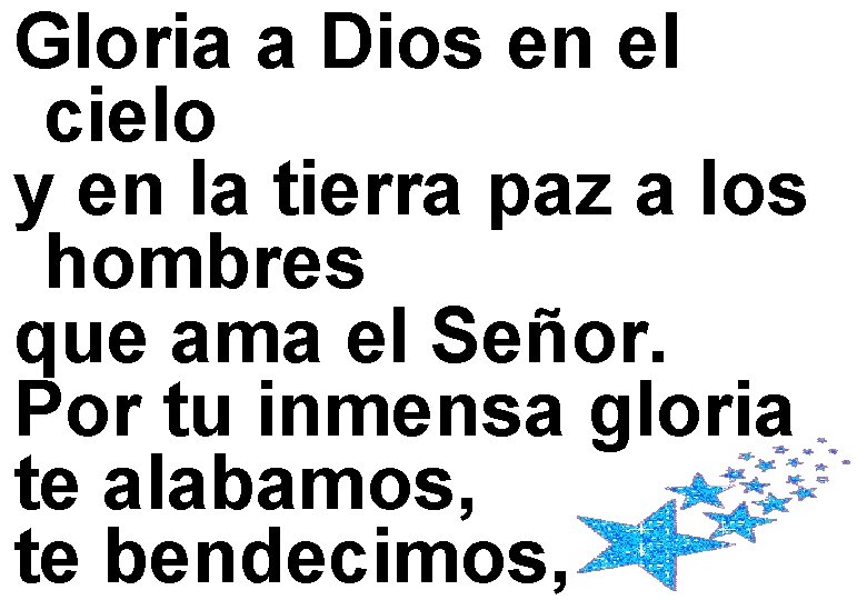 Gloria a Dios en el cielo y en la tierra paz a los hombres