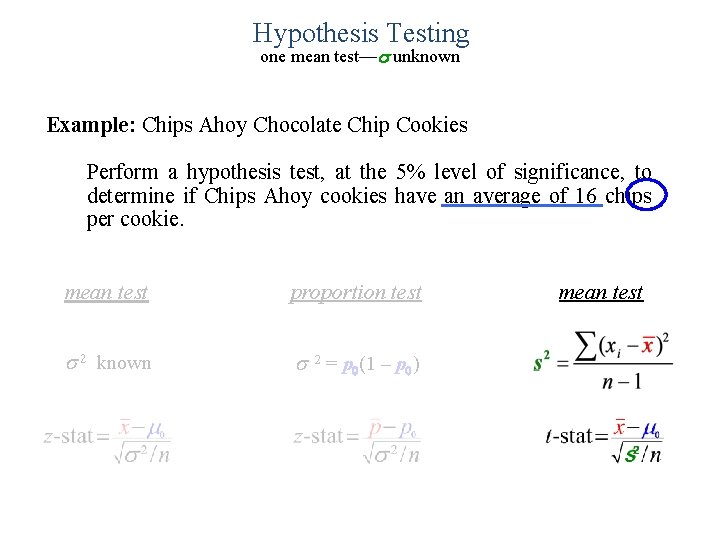 Hypothesis Testing one mean test—s unknown Example: Chips Ahoy Chocolate Chip Cookies Perform a