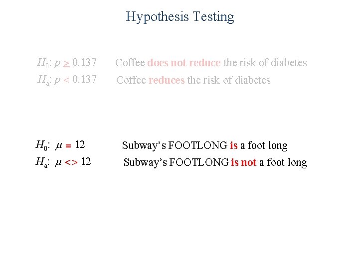 Hypothesis Testing H 0: p > 0. 137 Coffee does not reduce the risk
