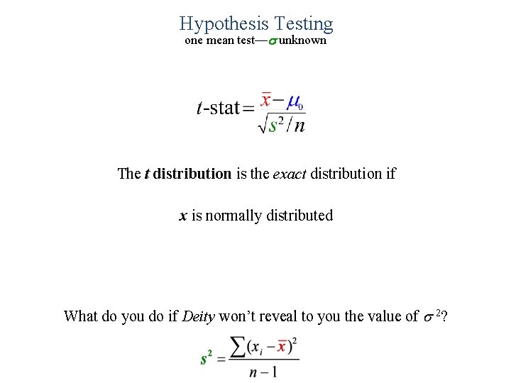 Hypothesis Testing one mean test—s unknown The t distribution is the exact distribution if
