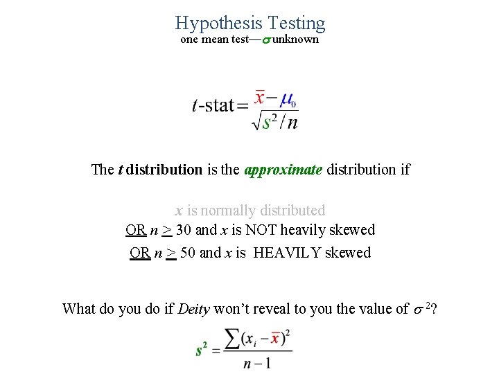 Hypothesis Testing one mean test—s unknown The t distribution is the approximate distribution if