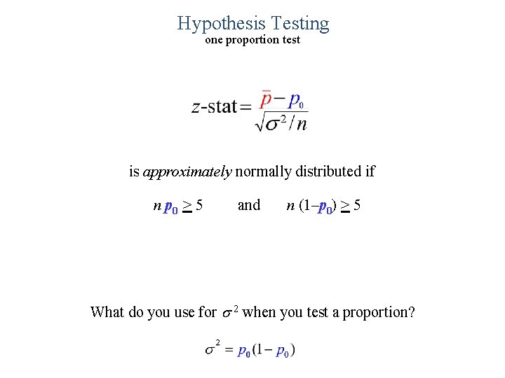 Hypothesis Testing one proportion test is approximately normally distributed if n p 0 >