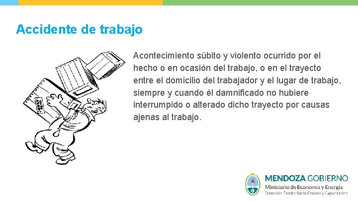 Accidente de trabajo Acontecimiento súbito y violento ocurrido por el hecho o en ocasión